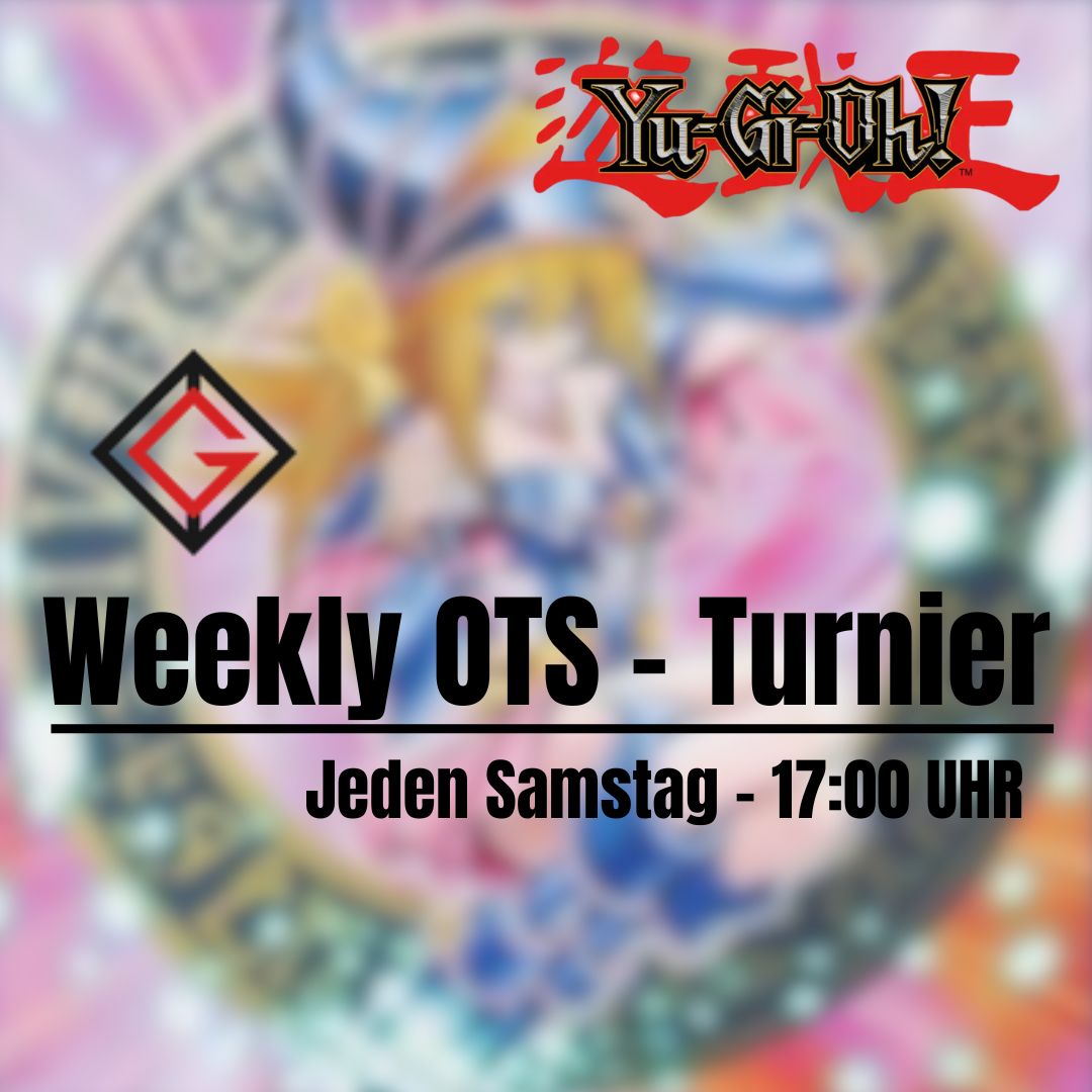 Yu-Gi-Oh! – Weekly OTS-Turnier @Geeksheaven - jeden Samstag - 17:00Uhr